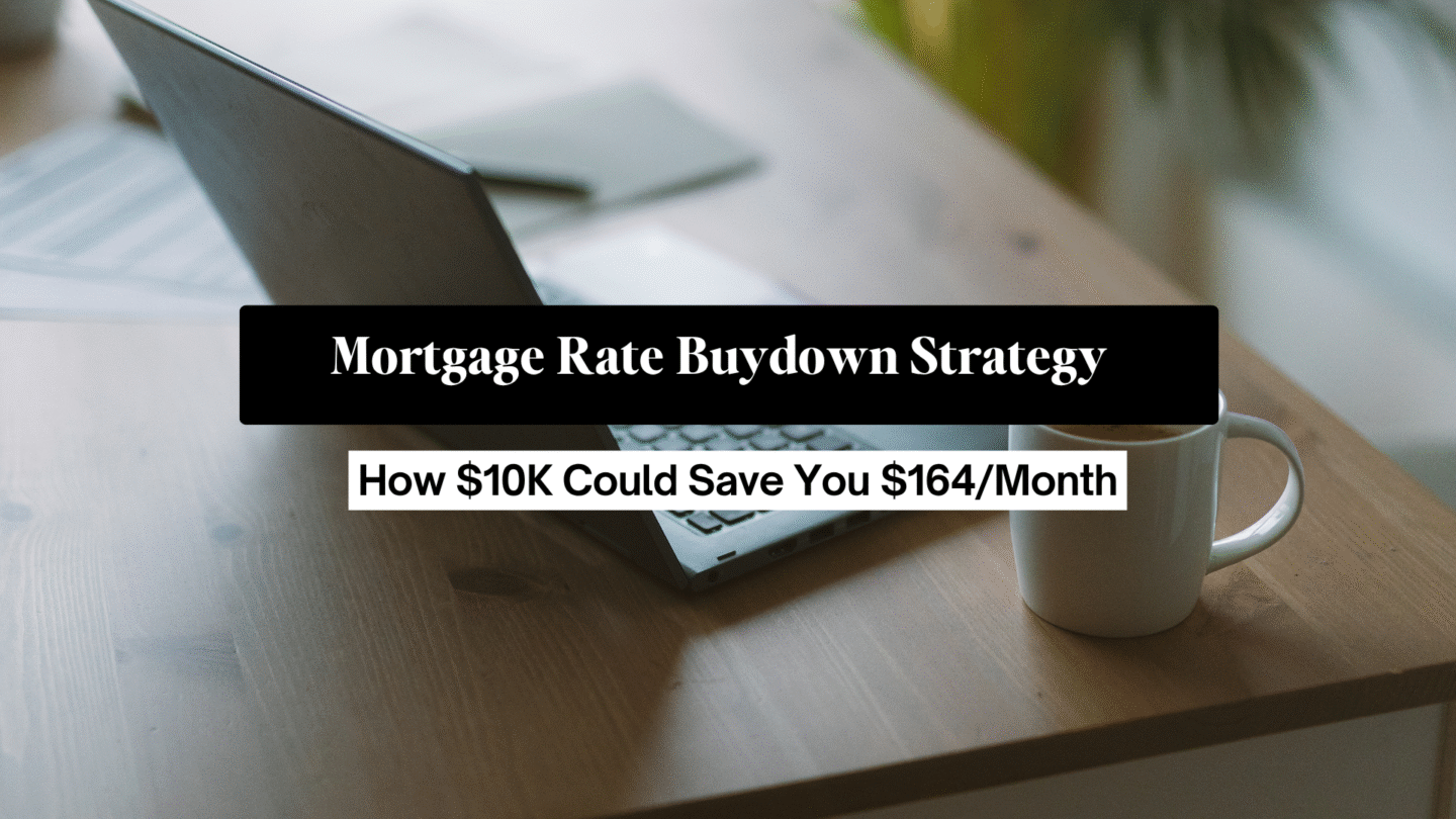 Mortgage Rate Buydown Strategy: How $10K Could Save You $164/Month