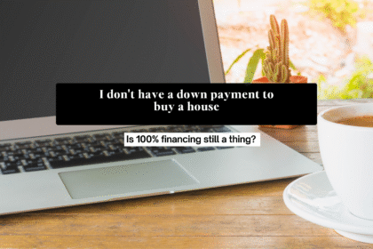 I don't have a down payment to buy a house. Is 100% financing still a thing?
